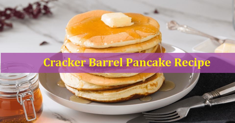 Cracker Barrel Pancake Recipe